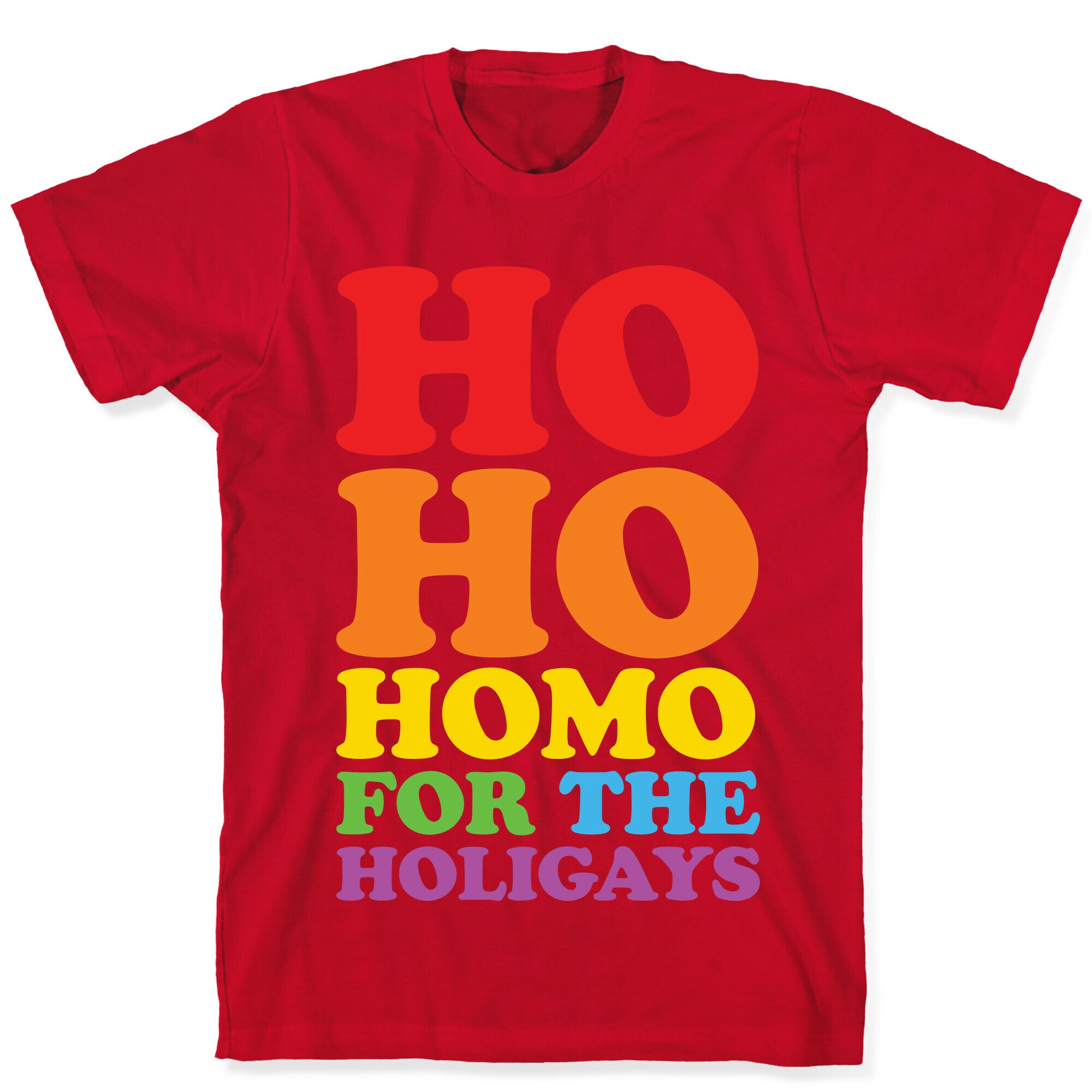 Ho Ho Homo For The Holigays T-Shirt